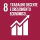 A imagem representa o Objetivo de Desenvolvimento Sustentável (ODS) 8 – Trabalho Decente e Crescimento Econômico. O fundo é vermelho escuro, no canto superior esquerdo aparece o número 8, acompanhado do texto em branco “Trabalho Decente e Crescimento Econômico”. No centro, há um ícone branco de um gráfico de barras com uma seta apontando para cima, simbolizando progresso econômico aliado a condições de trabalho justas.